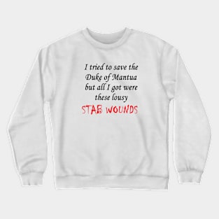 Rigoletto Stab Wounds Crewneck Sweatshirt